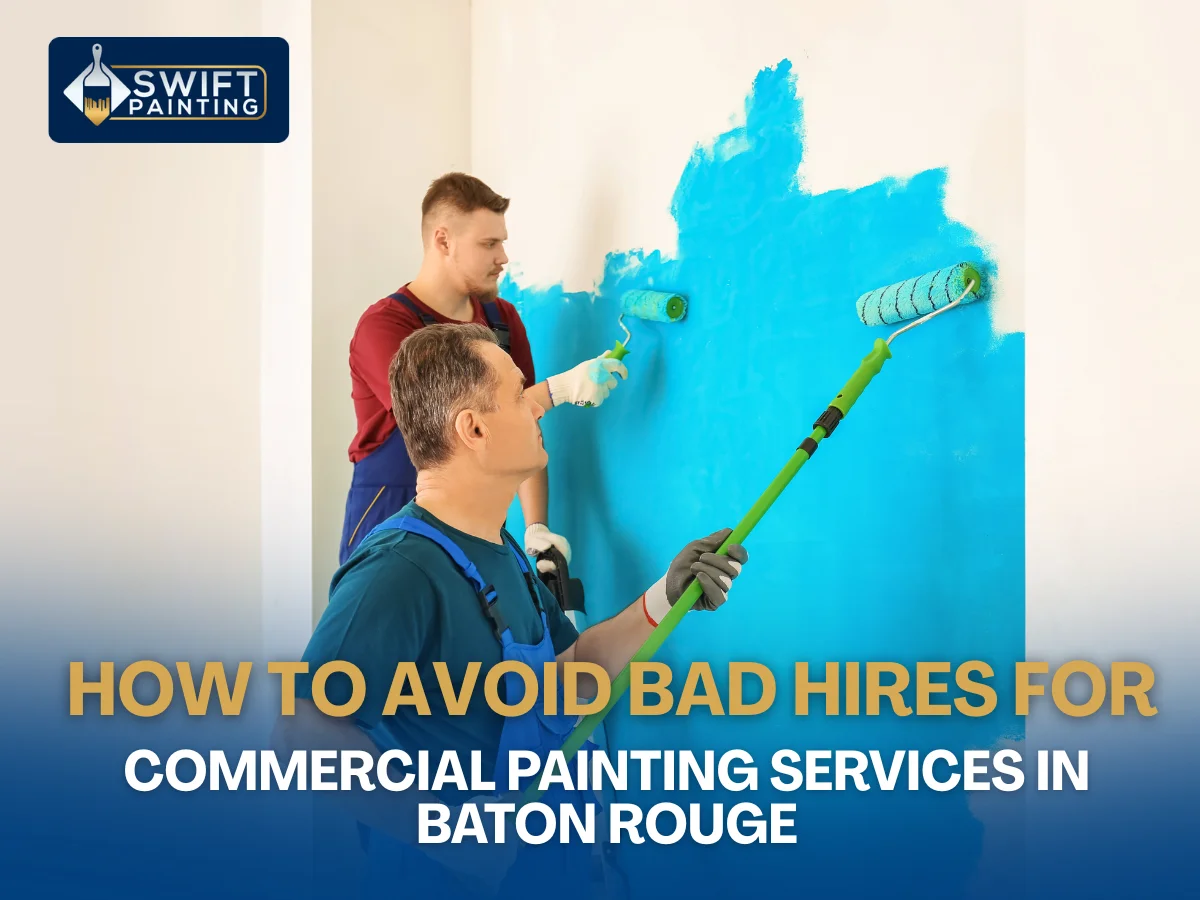 How to avoid bad hires for commercial painting services in Baton Rouge