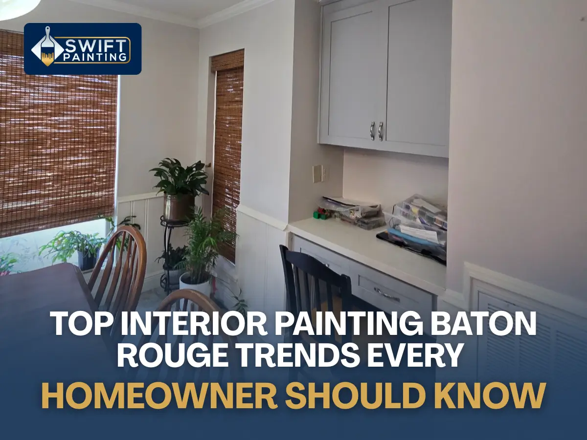 Top Interior Painting Baton Rouge Trends Every Homeowner Should Know