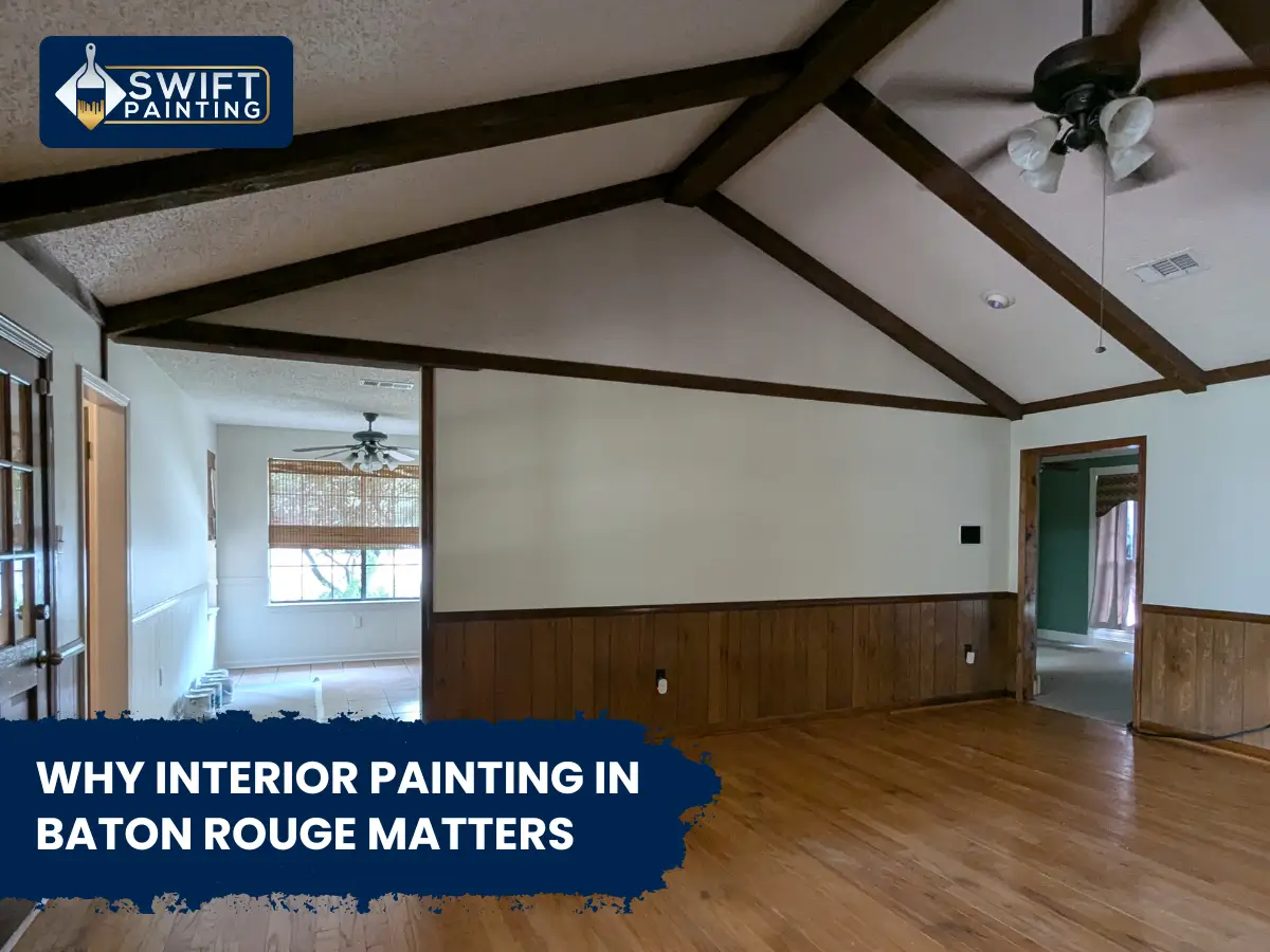 Why Interior Painting in Baton Rouge Matters